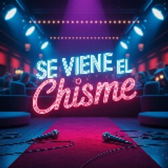 Se Viene El Chisme