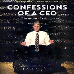 Confessions of a CEO  My Life in an Out-of-Balance