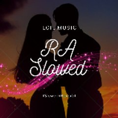 RA Slowed