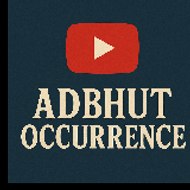 Adbhut Occurrence