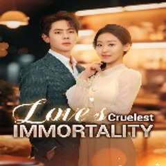 Love's Cruelest Immortality【FULL'MOVIE】