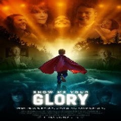 Show Me Your Glory〈 FULL MOVIE 〉
