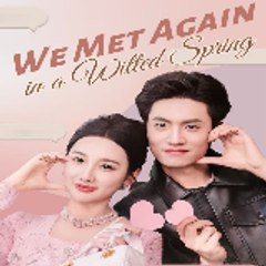 We Met Again in a Wilted Spring〈FULL MOVIE〉