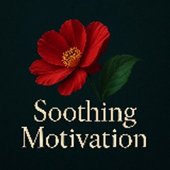 Soothing Motivation