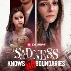 Sadness Knows No Boundaries -((MOVIE))-