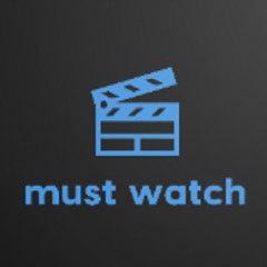 Must Watch