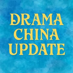 drama china update