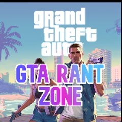 GTA Rant Zone