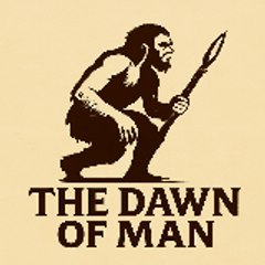 The Dawn of Man