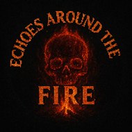 Echoes Around the Fire