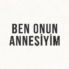 Ben Onun Annesiyim