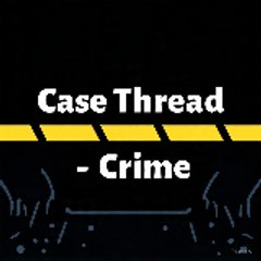 Case Thread -Crime