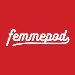 Femmepod