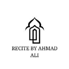Recite By Ahmad Ali