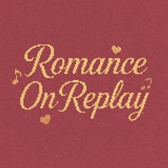 romance on replay