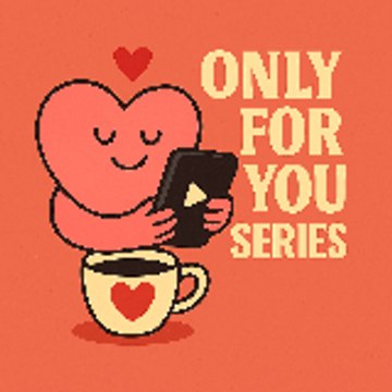 Only for You Series