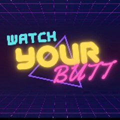 Watch Your Butt