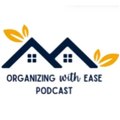 Organizing With Ease Podcast
