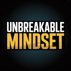 UNBREAKABLE MINDSET