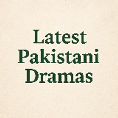 Latest Pakistani dramas