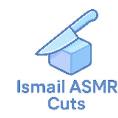 Ismail ASMR Cuts