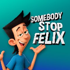 Somebody Stop Felix