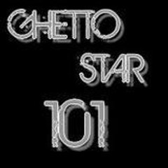 Ghetto Star 101