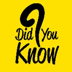 Did You Know ?