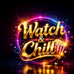 Watch & Chill