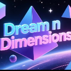 Dream in Dimensions