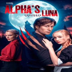 The Alphas Cursed Luna 〔 Full Movie 〕