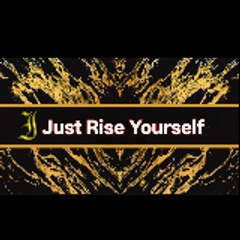 Just Rise Yourself