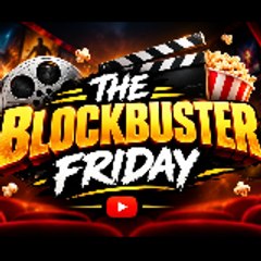 The BlockBuster Friday