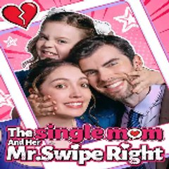 The Single Mom and her Mr. Swipe Right [ FULL ]