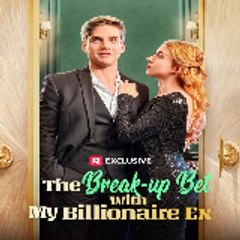 The Break-Up Bet with My Billionaire Ex ⟦ FULL⟧