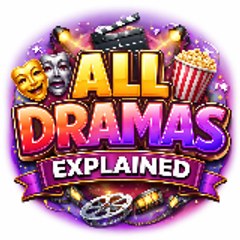 All Dramas Explained