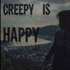 Creepy Is Happy