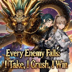 every enemy falls I Take, I Crush, I Win
