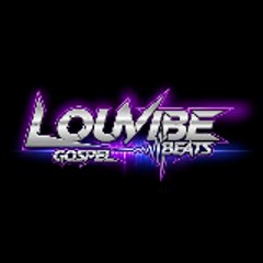 Louvibe | Gospel Beat Music