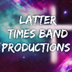 Latter Times Band Productions