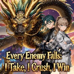 Every Enemy Falls  I Take, I Crush, I Win