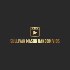 Sullivan Mason Random Vids