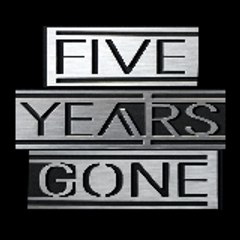 Five Years Gone