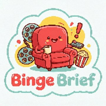 Binge.Brief