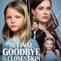 the final goodbye to the closest kin 《Full Movie》