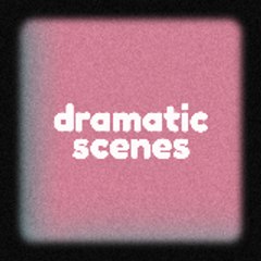 Dramatic Scenes