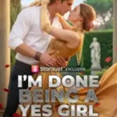 i'm done being a yes girl --((FULL ))-(MOVIE)-