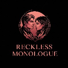 Reckless Monologue