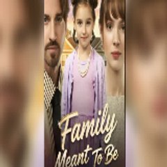 Family Meant to Be 〈 FULL MOVIE 〉
