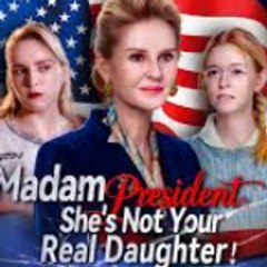 madam president she is not your real daughter